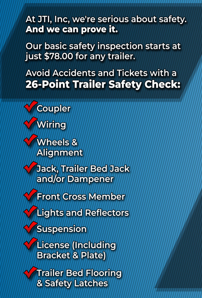 26 Point Trailer Safety Check includes Coupler, Wiring, Wheels and Alignment, Jack/Trailer Bed Jack…